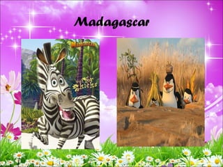 Madagascar
 