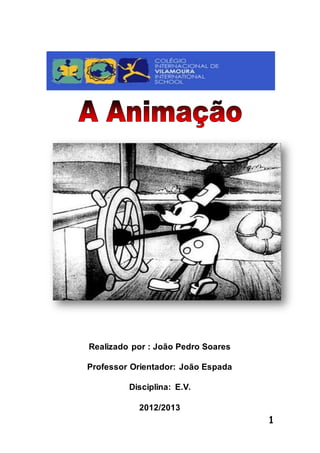 1
Realizado por : João Pedro Soares
Professor Orientador: João Espada
Disciplina: E.V.
2012/2013
 
