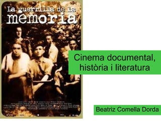 Cinema documental, història i literatura Beatriz Comella Dorda 
