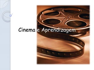 Cinema e Aprendizagem
 