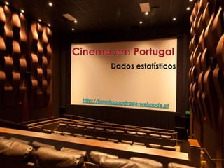 Cinema em Portugal Dados estatísticos http://foradoquadrado.webnode.pt 