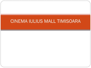 CINEMA IULIUS MALL TIMISOARA 