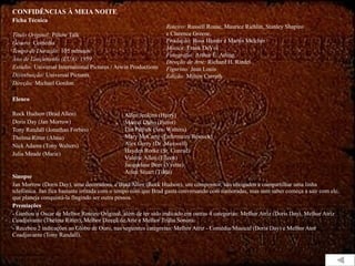 CONFIDÊNCIAS À MEIA NOITE Ficha Técnica Título Original:  Pillow Talk Gênero:  Comédia Tempo de Duração:  105 minutos Ano de Lançamento (EUA):  1959 Estúdio:  Universal International Pictures / Arwin Productions Distribuição:  Universal Pictures Direção:  Michael Gordon Elenco Rock Hudson (Brad Allen) Doris Day (Jan Morrow) Tony Randall (Jonathan Forbes) Thelma Ritter (Alma) Nick Adams (Tony Walters) Julia Meade (Marie) Sinopse Jan Morrow (Doris Day), uma decoradora, e Brad Allen (Rock Hudson), um compositor, são obrigados a compartilhar uma linha telefônica. Jan fica bastante irritada com o tempo com que Brad gasta conversando com namoradas, mas sem saber começa a sair com ele, que planeja conquistá-la fingindo ser outra pessoa. Premiações - Ganhou o Oscar de Melhor Roteiro Original, além de ter sido indicado em outras 4 categorias: Melhor Atriz (Doris Day), Melhor Atriz Coadjuvante (Thelma Ritter), Melhor Direçã de Arte e Melhor Trilha Sonora. - Recebeu 2 indicações ao Globo de Ouro, nas seguintes categorias: Melhor Atriz - Comédia/Musical (Doris Day) e Melhor Ator Coadjuvante (Tony Randall). Roteiro:  Russell Rouse, Maurice Richlin, Stanley Shapiro e Clarence Greene, Produção:  Ross Hunter e Martin Melcher Música:  Frank DeVol Fotografia:  Arthur E. Arling Direção de Arte:  Richard H. Riedel Figurino:  Jean Louis Edição:  Milton Carruth Allen Jenkins (Harry) Marcel Dalio (Pierot) Lee Patrick (Sra. Walters) Mary McCarty (Enfermeira Resnick) Alex Gerry (Dr. Maxwell) Hayden Rorke (Sr. Conrad) Valerie Allen (Eileen) Jacqueline Beer (Yvette) Arlen Stuart (Tilda) 