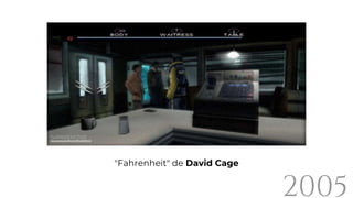 2005
"Fahrenheit" de David Cage
 