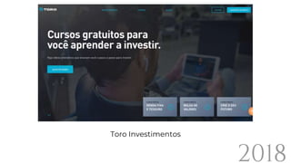 2018
Toro Investimentos
 