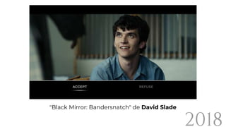 "Black Mirror: Bandersnatch" de David Slade
2018
 