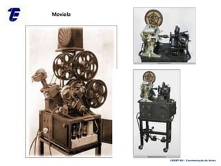 CEFET-RJ - Coordenação de Artes
Moviola
 