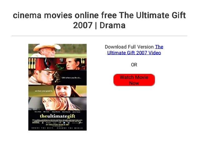 Cinema Movies Online Free The Ultimate Gift 2007 Drama
