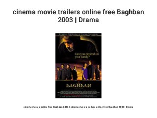 cinema movie trailers online free Baghban
2003 | Drama
cinema movies online free Baghban 2003 | cinema movies trailers online free Baghban 2003 | Drama
 