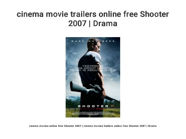 Cinema Movie Trailers Online Free Shooter 2007 Drama