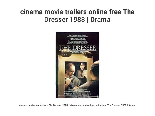 Cinema Movie Trailers Online Free The Dresser 1983 Drama