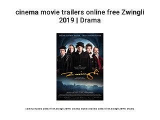 cinema movie trailers online free Zwingli
2019 | Drama
cinema movies online free Zwingli 2019 | cinema movies trailers online free Zwingli 2019 | Drama
 