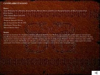 CANDELABRO ITALIANO

Elenco:
Angie Dickinson, Troy Donahue, Suzane Pleshtte, Rossano Brazzi, Chad Everett, Hampton Fancher, Al Hirt, Constance Ford
Ficha Técnica
Título Original: Rome adventure
Gênero: Romance
Tempo de Duração: 120 min
Ano de Lançamento (EUA): 1962
Distribuição: Warner Bros.
Direção: Delmer Daves

Sinopse:
Cansada da monótona New England, a biblioteca Prudence Bell (Suzanne Pleshette, em seu primeiro grande papel no cinema) parte
para Roma, em busca de aventura e romance. Uma vez lá, conhece um jovem e atraente estudante americano (Troy Donahue). Os dois
se apaixonam e iniciam uma viagem pelas mais belas paisagens do norte da Itália até que Prudence descobre existir uma outra mulher na
vida de seu novo amor. Desiludida, ela volta para casa e descobre que o destino sempre reserva uma última surpresa para um coração
apaixonado. Uma história romântica que consegue retratar as alegrias e tristezas de se viver um grande amor
 