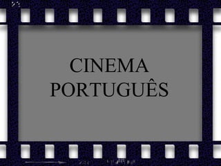 CINEMA PORTUGUÊS 