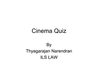 Cinema Quiz By Thyagarajan Narendran ILS LAW 