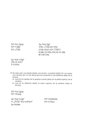 Vf2=Vo+2gΔy               Δy=Vot+2gt2
Vf2=7.84h                 3/5h= 7.84h (2)+19.6
Vf= 7.84h                 (3/5h-19.6)2=(2* 7.84h )2
                          0.36h2-23.52h+334.16=31.36h
                          H=145.15m

Δy=Vot+1/2gt2
145.15=4.9 t2
T=5.415s




Vf2=Vo+2gΔy
Vf2=19.6Δy

Δy=Vot+1/2gt2                  Vf2=19.6(0.64)
3= 19.6∆y *0.5+4.9*0.52        Vf=3.57m/s
Δy=0.64m
 
