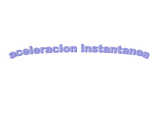 aceleracion instantanea 