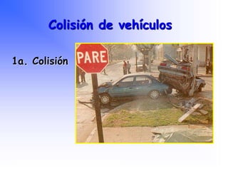 1a. Colisión
Colisión de vehículos
Programa Nacional de Capacitación en Urgencia
 