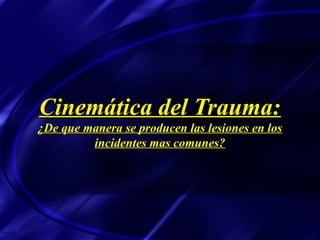 cinematica del trauma o física del Trauma | PPT