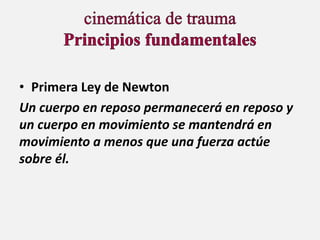 • Primera Ley de Newton
Un cuerpo en reposo permanecerá en reposo y
un cuerpo en movimiento se mantendrá en
movimiento a menos que una fuerza actúe
sobre él.
 