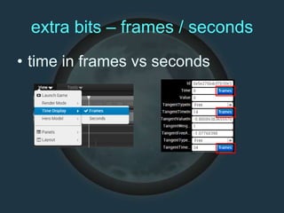 extra bits – frames / seconds
• time in frames vs seconds
 