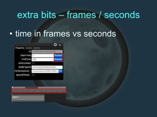 extra bits – frames / seconds
• time in frames vs seconds
 