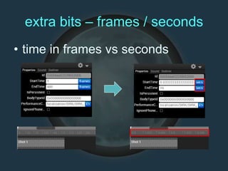 extra bits – frames / seconds
• time in frames vs seconds
 