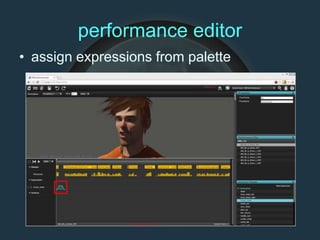 performance editor
• assign expressions from palette
 