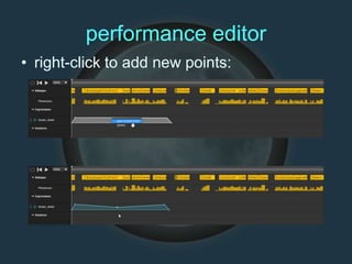 performance editor
• right-click to add new points:
 