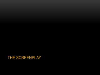 THE SCREENPLAY
 