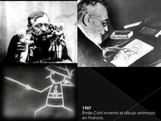 1907
Émile Cohl inventa el dibujo animado
en Francia.
 
