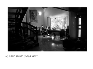 (a) PLANO ABERTO (“LONG SHOT”)
 