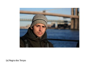 (a) Regra dos Terços
 