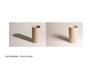 (a) Qualidade – Dura e Suave
 