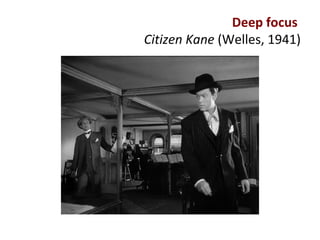 Deep focus
Citizen Kane (Welles, 1941)
 