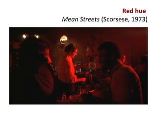 Red hue
Mean Streets (Scorsese, 1973)
 