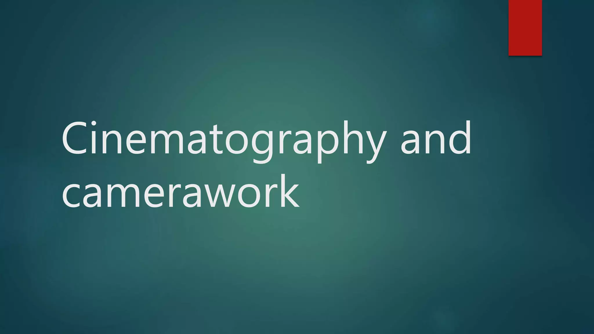Cinematography and camerawork | PPTX
