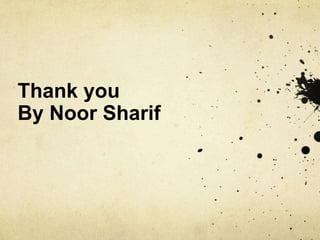 Thank you
By Noor Sharif

 