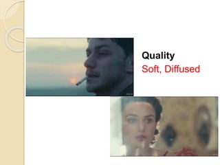 Quality
Soft, Diffused
 