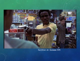Taxi Driver, dir: Scorsese,1976
 