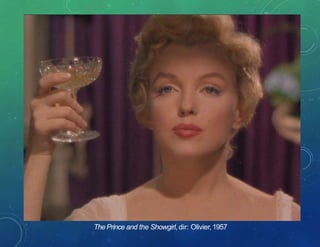 ThePrince and the Showgirl, dir: Olivier,1957
 