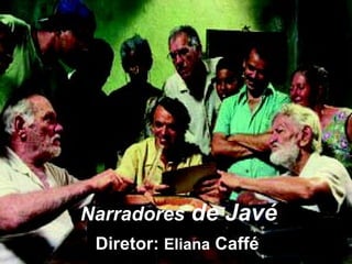 Narradores  de Javé Diretor:  Eliana  Caffé 