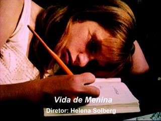 Vida de Menina Diretor: Helena Solberg 