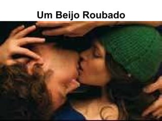Um Beijo Roubado 