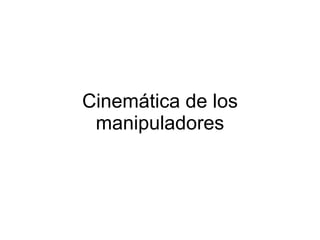 Cinemática de los manipuladores 