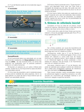2πR 
––––– 
TA 
FÍSICA 119 
Exercícios Resolvidos – Módulo 42 
2π R1 –––––– 
T1 
f2 = 3,0Hz 
 (UFV-MG) – Duas polias, A e B, giram acopladas por uma 
correia, como mostra a figura abaixo. 
1 
––– 
TB 
TB TA –––––––– 
TA – TB 
1 
––– 
Δt 
Considere que RA= RB e que não existe desliza mento 
entre a correia e as polias. A relação entre os módulos das 
velocidades lineares VA e VB, acelerações centrípetas aA e aB e 
velocidades angulares wA e wB para um ponto na borda de 
cada uma das polias é: 
a) VA = VB, aA = aB e wA = wB 
b) VA = 2VB, aA = 2aB e wA= wB 
1 
––– 
2 
1 
––– 
2 
 Um dispositivo mecânico apresenta três 
polias, (1), (2) e (3), de raios R1 = 6,0cm, 
R2 = 8,0cm e R3 = 2,0cm, res pec tivamente, pe - 
las quais passa uma fita que se movimenta, sem 
es corregamento, conforme indicado na figura. 
A polia (1) tem frequência f1 = 4,0 Hz. 
Determine, adotando-se π = 3, 
a) o módulo da velocidade dos pontos da 
correia; 
b) a frequência de rotação da polia (2); 
c) o período de rotação da polia (3). 
Resolução 
a) Para um ponto da correia em contato com a 
polia (1), te mos: 
V = = = 2π f1 R1 
V = 2 . 3 . 4,0 . 6,0 (cm/s) 
b) Os pontos das polias em contato com a cor - 
reia têm a mesma velocidade escalar linear: 
V2 = V1 
2π f2 R2 = 2π f1 R1 
= ⇒ = 
c) V3 = V1 
= 2π f1 R1 ⇒ = f1 R1 
T3= = (s) 
Respostas:a) 1,44m/s 
b) 3,0Hz c) s 
 (UFAM-MODELO ENEM) – Uma pro pa - 
gan da na internet diz: “Seus negócios pre - 
cisam andar mais rápido que a velo cidade 
do mundo”. As velocidades lineares, aproxi - 
ma das, de um ponto sobre o Equador terrestre 
e a uma latitude de 25°, respecti vamente, são: 
(Dados: Raio da Terra no Equador terrestre = 
= 6400 km; sen 25° = 0,42 e cos 25° = 0,91). 
Adote π = 3. 
a) 350 m/s e 350 m/s 
b) 444 m/s e 404 m/s 
c) 400 m/s e 500 m/s 
d) 220 m/s e 200 m/s 
e) nenhuma das respostas 
Resolução 
O ponto E, na linha do Equador terrestre, 
acompanhando a rotação da Terra, terá 
movimento circular e uniforme com período 
T = 24h e raio R = 6400 km. 
VE = = = 
VE = 1600 = m/s ≅ 444 m/s 
Para um ponto A, na latitude de 25°, o ponto 
descreve movimento circular uniforme com o 
mesmo período de 24h e raio r = R cos 25° 
= ⇒ VA = VE = VE cos 25° 
VA = 444 . 0,91 m/s ⇒ 
Resposta: B 
 (MODELO ENEM) – Dois automóveis A e 
B, percorrem uma mesma pista circular no 
mesmo sentido com movimentos uniformes e 
períodos respectiva men te iguais a TA e TB, 
com TA  TB. No instante t = 0, os carros estão 
lado a lado. Os carros estarão lado a lado 
novamente, pela primeira vez, no instante: 
a) t = b) t = 
c) t = d) t = 
e) t = 
Resolução 
Consideremos o carro A como referencial e o 
carro B se movendo com a velocidade escalar 
relativa. Para que os carros fiquem lado a lado, 
pela primeira vez, o carro B em seu movimento 
relativo deve dar uma volta completa e per - 
correr a distância Δsrel = 2π R. 
Vrel = VB – VA 
= – 
= – 
= – = 
Δt = 
Resposta: B 
1 
––– 
TA 
TA – TB –––––––– 
TB TA 
2πR 
––––– 
TB 
2πR 
––––– 
Δt 
2πR 
––––– 
TA 
2πR 
––––– 
TB 
Δsrel ––––– 
Δt 
TB TA ––––––– 
TB + TA 
2TB TA ––––––– 
TB + TA 
TB TA ––––––– 
TB – TA 
TB TA ––––––– 
TA – TB 
2TB TA ––––––– 
TA – TB 
VA ≅ 404 m/s 
r 
–– 
R 
ωr 
–––– 
ωR 
VA –––– 
VE 
1600 
––––– 
3,6 
km 
–––– 
h 
km 
–––– 
h 
2 . 3 . 6400 
–––––––––– 
24 
2πR 
–––– 
T 
Δs 
–––– 
Δt 
1 
––––– 
12,0 
1 
T3 = ––––– s 
12,0 
2,0 
–––––––– 
6,0 . 4,0 
R3 ––––– 
R1 f1 
R3 ––– 
T3 
2π R3 ––––– 
T3 
6,0 
––– 
8,0 
f2 ––– 
4,0 
R1 ––– 
R2 
f2 ––– 
f1 
cm 
V = 144 –––– = 1,44m/s 
s 
Δs 
––– 
Δt 
Exercícios Propostos – Módulo 42 
 