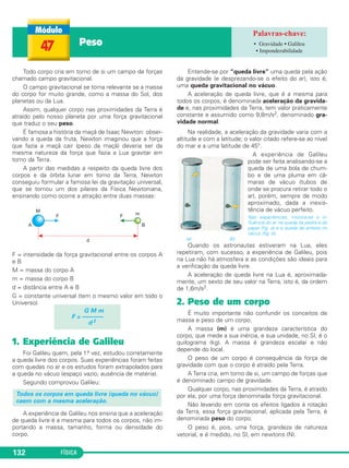 2 = 1500 Vlim 
 (UERJ-MODELO ENEM) – Observe que, na tirinha abaixo, 
uma palavra da frase do segundo quadrinho foi substituída por 
um sinal de interrogação. 
126 FÍSICA 
(Adaptado de DAOU, L. e CARUSO, F. 
Tirinhas de Física – vol. 4. Rio de Janeiro: CBPF, 2001.) 
A palavra substituída refere-se à seguinte lei física: 
a) inércia. b) gravidade. 
c) atração dos corpos. d) conservação da massa. 
RESOLUÇÃO: 
O carro tende a manter sua velocidade por inércia (1.a Lei de New ton). 
Resposta: A 
 (UFRJ) – A figura 1 mostra um bloco em repouso sobre 
uma superfície plana e horizontal. Nesse caso, a superfície 
exerce sobre o bloco uma força 
→ 
F1. 
A figura 2 mostra o mesmo bloco des lizando, com mo vimento 
reti lí neo e uniforme, descendo uma ram pa inclinada de α em 
relação à horizontal, segundo a reta de maior declive. Nesse 
caso, a rampa exerce sobre o bloco uma força 
→ 
F2. 
Compare 
→ 
F1 com 
→ 
F2 e justifique sua resposta. 
2 
RESOLUÇÃO: 
Em ambos os casos, o bloco está sob ação exclusiva de seu peso 
→ 
→ 
P e da força 
F aplicada pelo apoio. 
Nos dois casos (repouso e MRU), a força resultante é nula e, por - 
→ 
→ 
tanto, 
F = – 
P . 
Então, 
→F 
1 = 
→F 
→ 
P 
2 = – 
 (MODELO ENEM) – Um carro está movendo-se em um 
plano horizontal, em linha reta, e seu motorista está pisando no 
acelerador até o fim. 
O carro recebe do chão, por causa do atrito, uma força para 
frente, constante e de intensidade F. 
A força que se opõe ao movimento e vai limitar a velocidade do 
carro é a força de resistência do ar cuja intensidade Fr é dada 
por: 
Fr = k V2 
k = coeficiente aerodinâmico que depende da densidade do ar 
e da geometria do carro. 
V = módulo da velocidade do carro. 
A força resultante que age no carro tem intensidade FR dada 
por: 
FR = F – kV2 
 (MODELO ENEM) – Um carro está em 
movimento retilíneo, em um plano ho ri zontal, e 
seu motorista está pisando no acele ra dor até o 
fundo. Em virtude do efeito da força de 
resistência do ar, a força resultante que age no 
carro tem intensidade F dada por: 
F = 1500 – 0,60 V2 (SI) 
em que V é o módulo da velocidade do carro. 
A partir de um certo instante, a velocidade do 
carro torna-se constante e seu valor é chamado 
de ve locidade limite. 
Nas condições especificadas, a velocidade 
limite do carro tem módulo igual a: 
a) 50km/h b) 120km/h 
c) 150km/h d) 180km/h 
e) 220km/h 
Resolução 
Quando a velocidade do carro se tornar 
constante (MRU), a força resultante se anulará: 
V = Vlim ⇔ F = 0 0 = 1500 – 0,60 Vlim 
0,60 Vlim 
2 = 2500 
Resposta: D 
 (MODELO ENEM) – Um homem, no in - 
terior de um elevador, está jogando dardos em 
um alvo fixado na parede interna do elevador. 
Inicialmente, o elevador está em repouso, em 
relação à Terra, suposta um Sistema Inercial, e 
o homem acerta os dardos bem no centro do 
alvo. Em seguida, o elevador está em movi - 
men to re tilíneo e uniforme em relação à Terra. 
Se o homem quiser conti nuar acertando no 
centro do alvo, como deverá fazer a mira, em 
relação ao seu procedimento com o elevador 
parado? 
a) Mais alto. 
b) Mais baixo. 
c) Mais alto se o elevador estiver subindo, 
mais baixo se des cen do. 
d) Mais baixo se o elevador estiver subindo e 
mais alto se des cen do. 
e) exa tamente do mesmo modo. 
Resolução 
O elevador em repouso ou em movimento 
retilíneo e uniforme, subindo ou descendo, 
com qualquer valor de velocidade cons tante, é 
sempre um Sistema Inercial e, como todos os 
Sistemas Inerciais são equivalentes, para se 
obter o mesmo resultado (acertar no centro do 
alvo), a experiência deve ser repetida nas 
mesmas condições (repetir a mira exatamente 
do mesmo modo). 
Resposta: E 
Vlim = 50m/s = 180km/h 
 