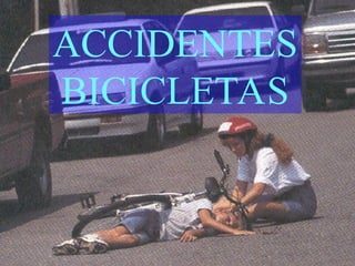 ACCIDENTES
BICICLETAS
 