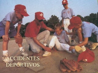 ACCIDENTES
DEPORTIVOS
 
