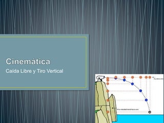 Caída Libre y Tiro Vertical
 